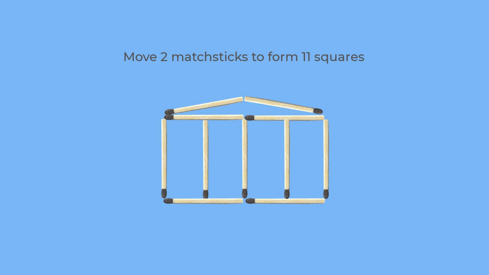 Matchstick puzzle Move 2 to Form 11 Squares